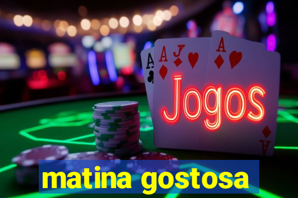 matina gostosa